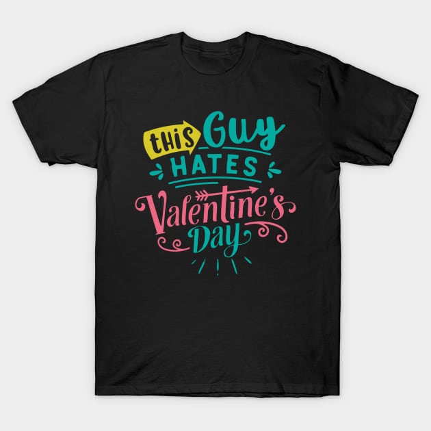 This Guy Hates Valentines Day T-Shirt by MZeeDesigns